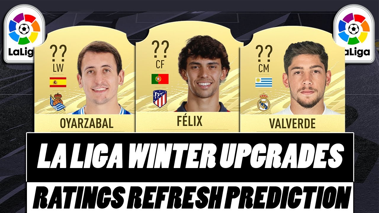 FIFA 21 | LA LIGA POSSIBLE WINTER UPGRADES | w/ Felix, Oyarzabal & Valverde