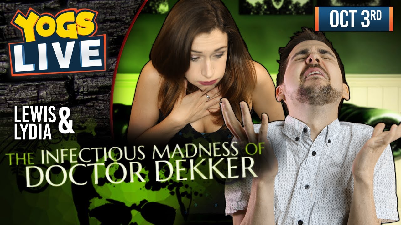 THE MADNESS BEGINS! - The Infectious Madness of Doctor Dekker  w/ Lewis & Lydia - 03/10/19