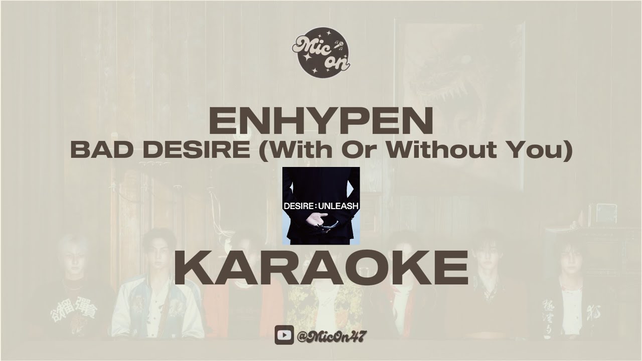 ENHYPEN - BAD DESIRE (With Or Without You) - KARAOKE