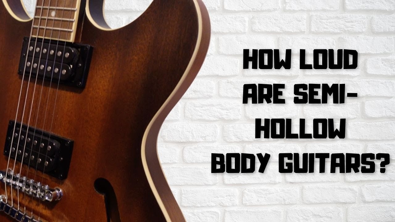 How Loud Are Semi-Hollow Body Guitars? Unplugged Test (vs Acoustic)