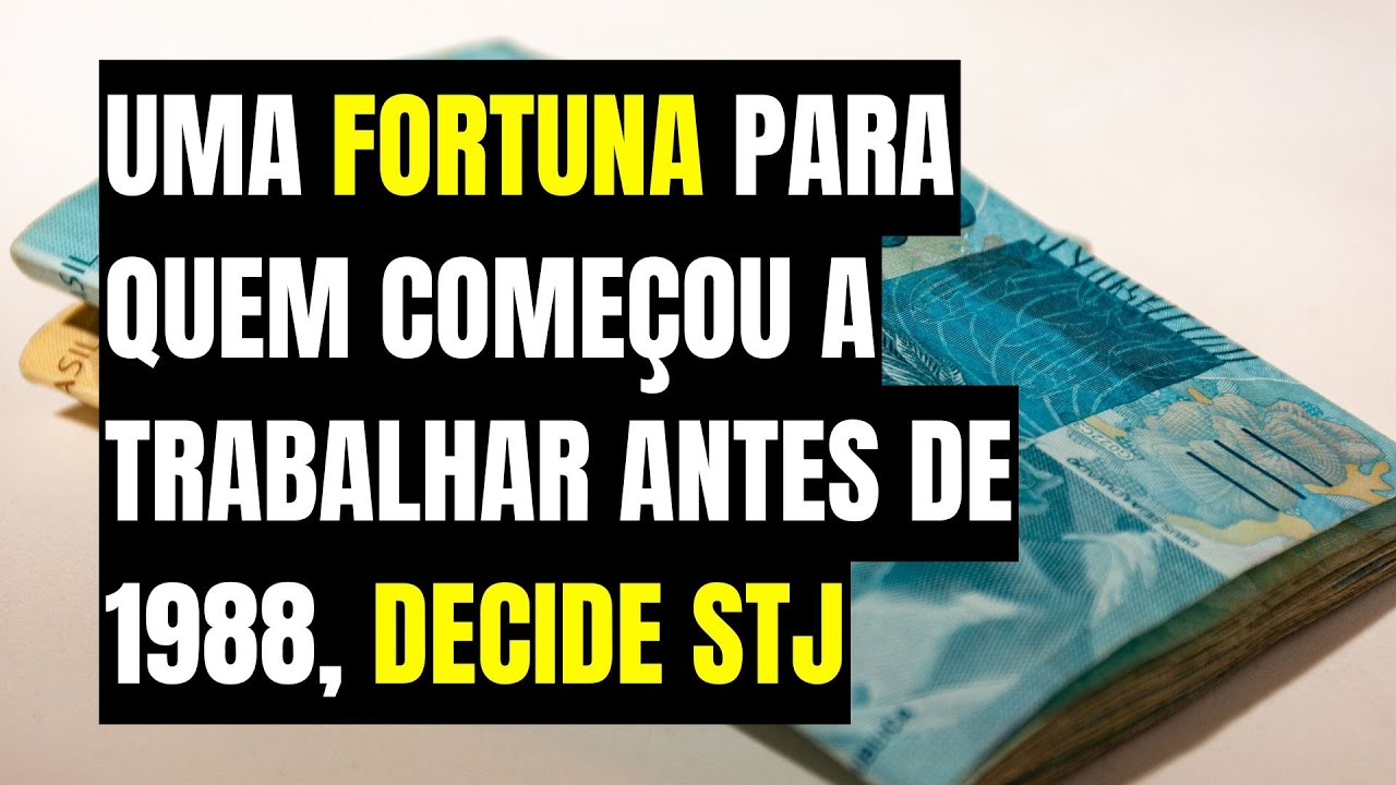 UMA FORTUNA PARA QUEM COMEÇOU A TRABALHAR ANTES DE 1988, DECIDE STJ [ TEMA 1150 ]