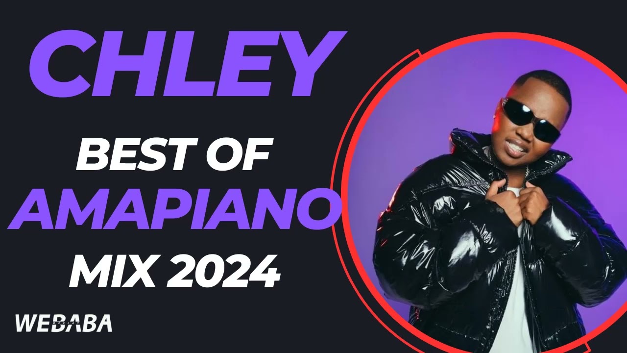Chley best of Amampiano Mix | 5 March 2024 | Dj Webaba