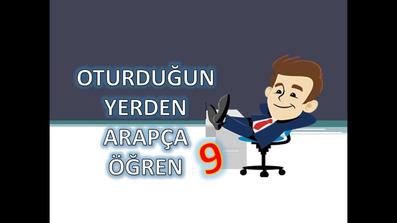 OTURDUĞUN YERDEN ARAPÇA ÖĞREN 9 (İSTİYORUM)