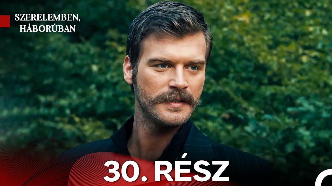 Szerelemben Haboruban 30. Rész (Magyar Szinkron)