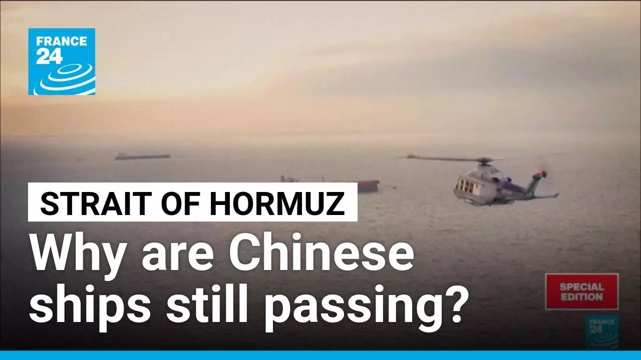 Why are ships linked to China getting through the Strait of Hormuz? • FRANCE 24 English
