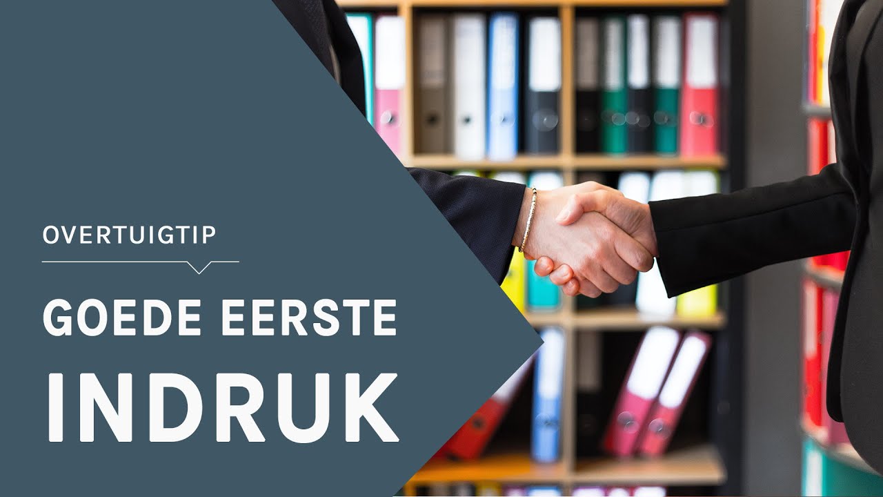 Hoe maak je een goede eerste indruk? | Overtuigtip
