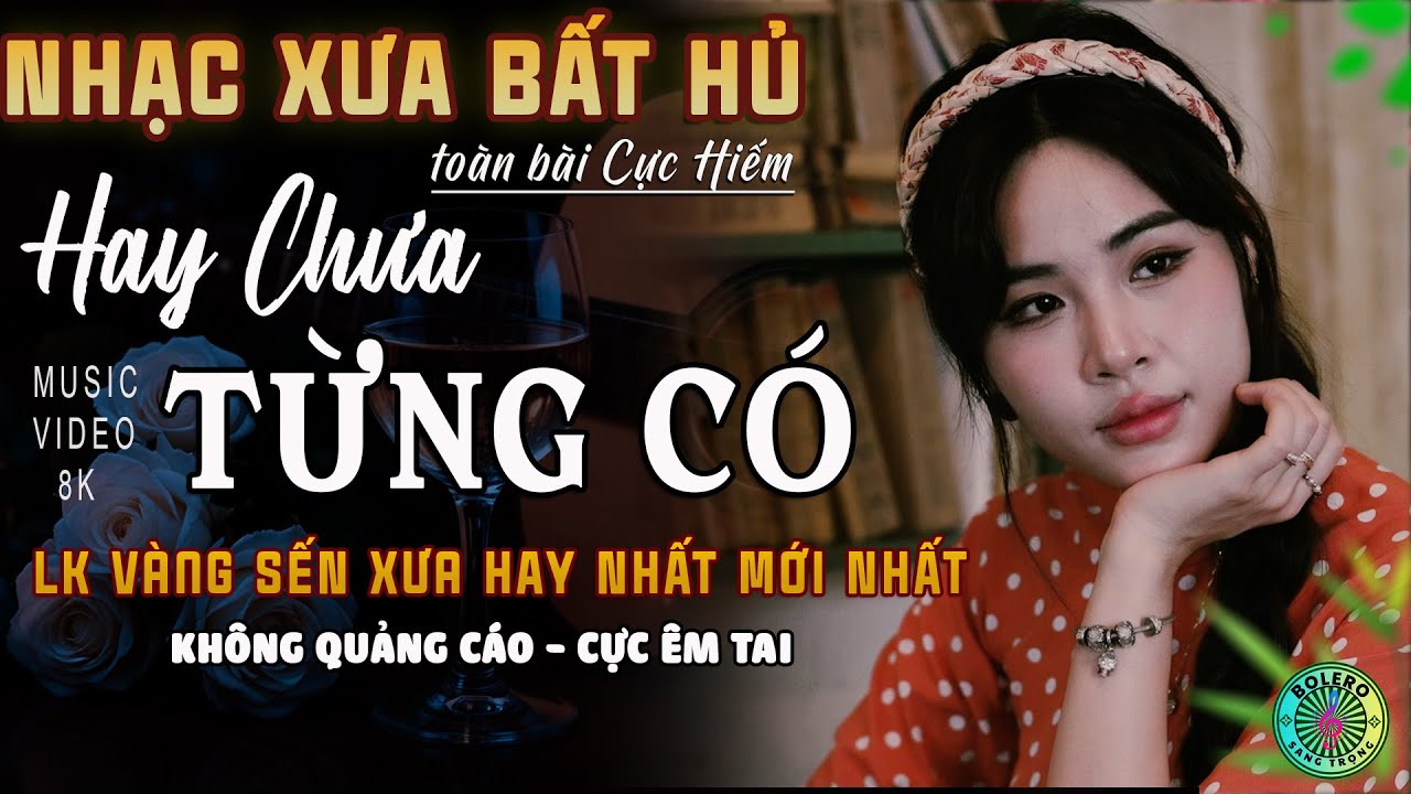 Mở Nhẹ Nhàng [CD147] Ca Nhạc Trữ Tình Bolero ĐỘC LẠ & ÊM TAI ➤Nhạc Vàng Xưa Mới Ra Lò ĐẦY TÂM TRẠNG