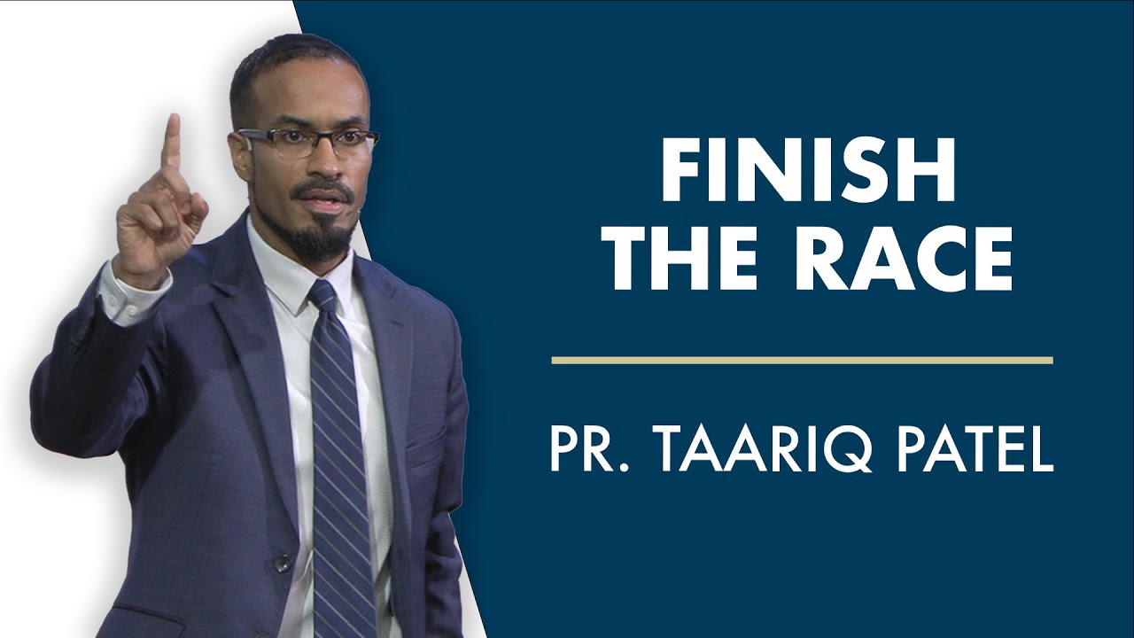 Finish the Race | Pr. Taariq Patel