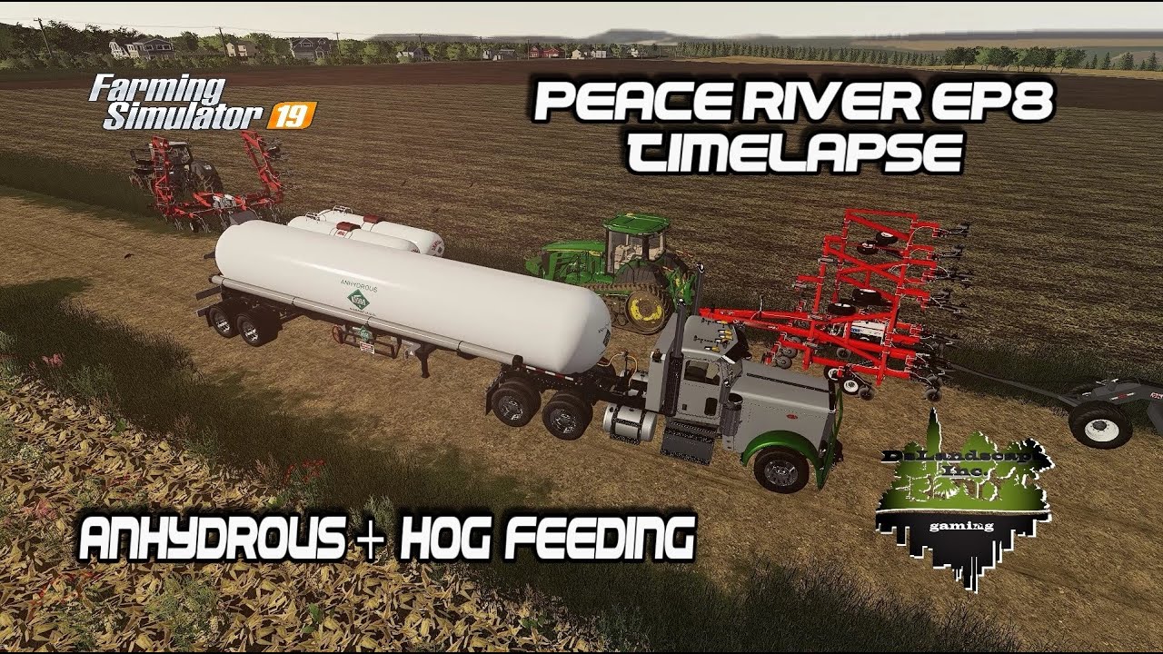 PEACE RIVER EP8 TIMELAPSE ANHYDROUS FS19 FARMING SIMULATOR 19