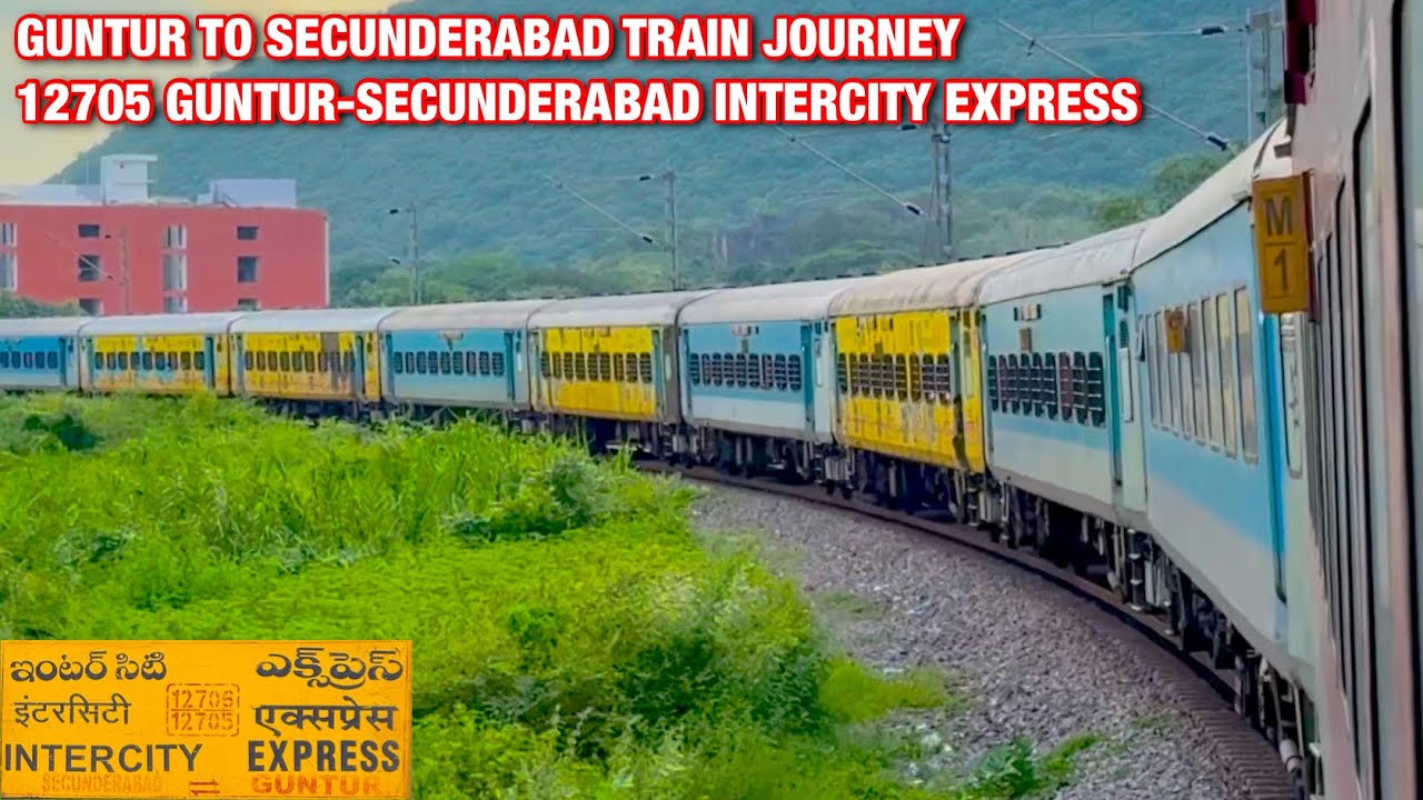12705 Intercity Express train journey from Guntur to Secunderabad