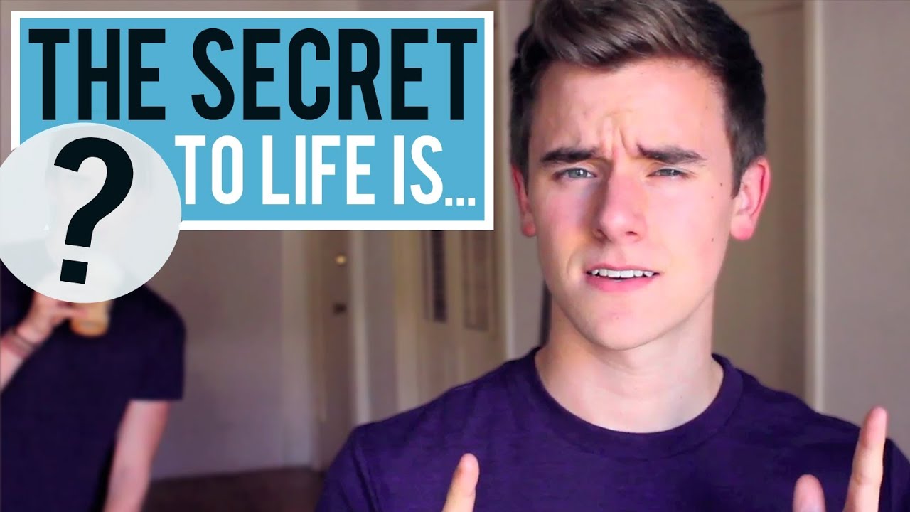 The Secret To Life Is...