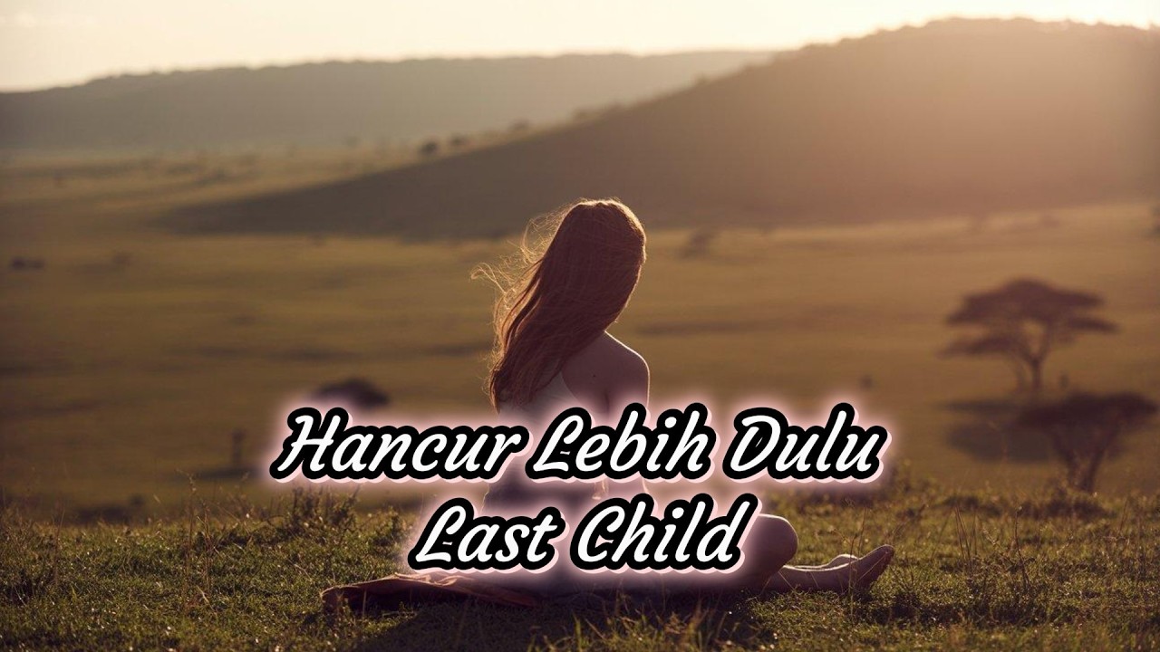 Hancur Lebih Dulu Last Child Cover - SuaramuAku