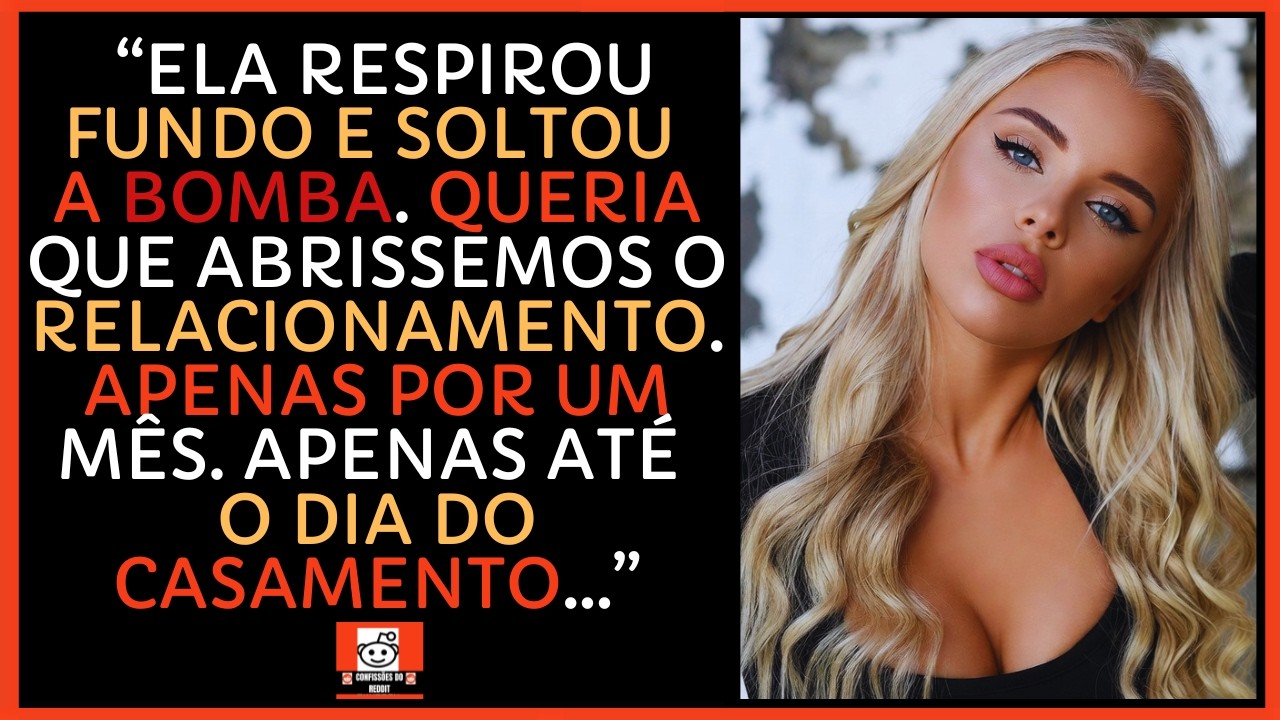 MINHA NOIVA Pediu Relacionamento ABERTO 1 Mês Antes do Casamento  O QUE EU FIZ ?
