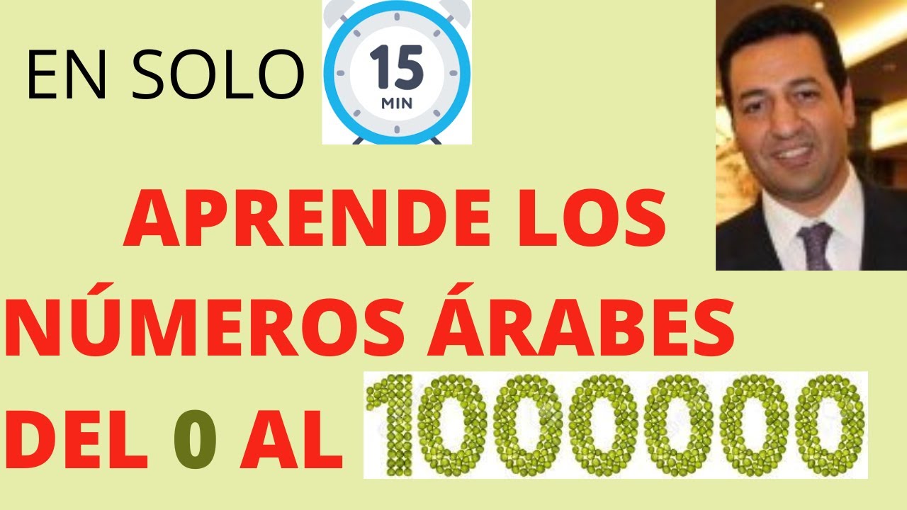APRENDE LOS NUMEROS &Aacute;RABES  DEL 0 AL 1000000/ R&Aacute;PIDO Y F&Aacute;CIL EN 15 MINUTOS