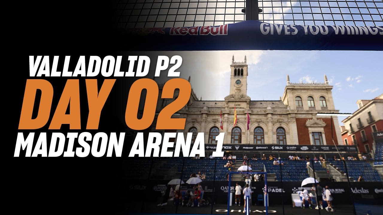 Valladolid Premier Padel P2 🇪🇸🎾: Madison Arena 1 (🇪🇸)