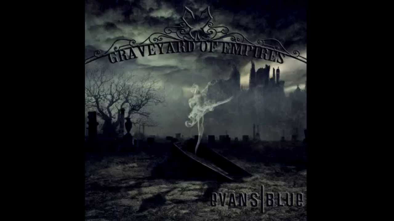 Evans Blue - Beyond the Stars & Graveyard of Empires