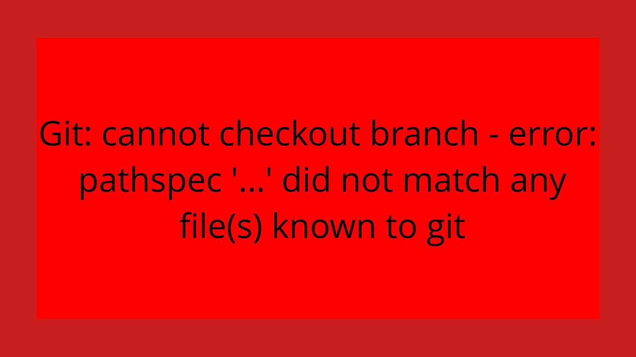 Git: cannot checkout branch - error: pathspec '...' did not match any file(s) known to git