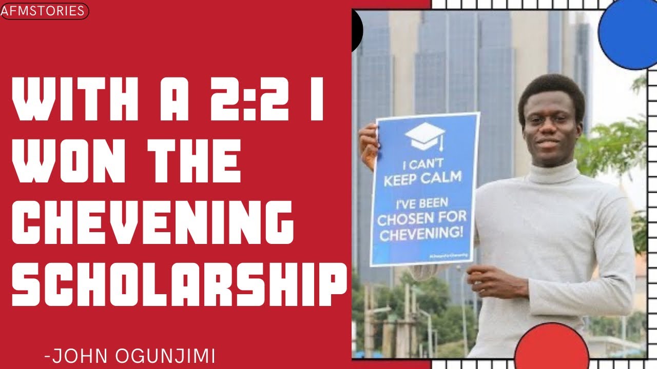 With A 2:2 I Won The Chevening Scholarship/My Scholarship Story Ep 2/John Ogunjimi/Chevening Scholar