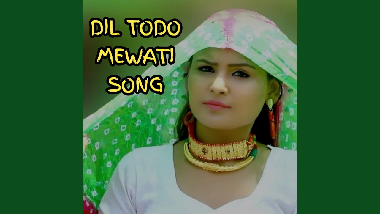 DIL TODO MEWATI SONG