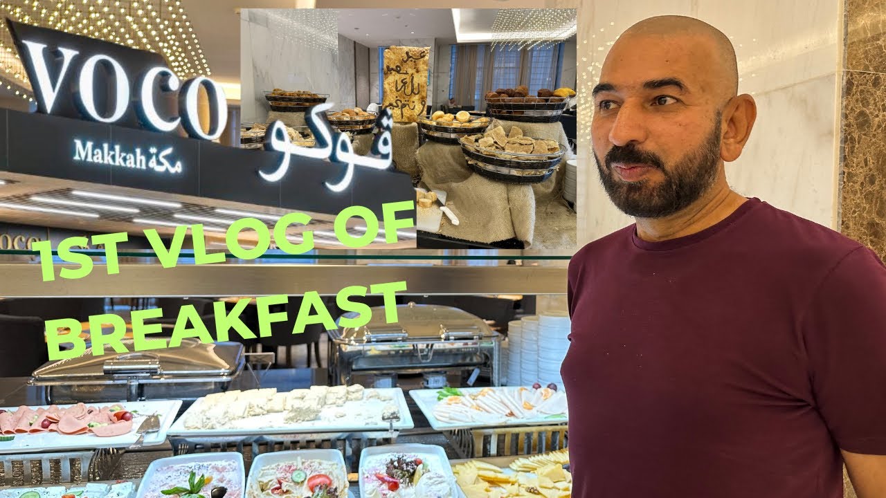 1st Vlog Of  Breakfast Delights at Voco 5 star International Hotel, Makkah