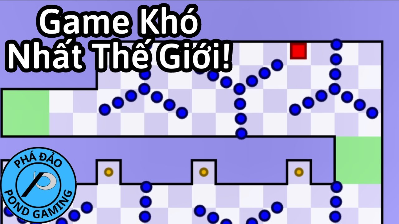 T&ocirc;i Ph&aacute; Đảo Game Kh&oacute; Nhất Thế Giới (The World's Hardest Game)