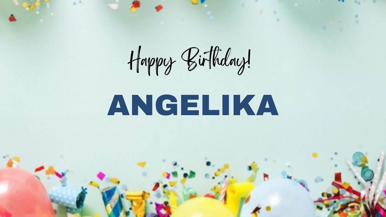 ANGELIKA Happy Birthday Song – Happy Birthday ANGELIKA