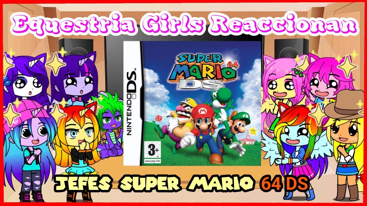 Las Equestria Girls reaccionan a Jefes de Super Mario 64 DS (Gacha Club)