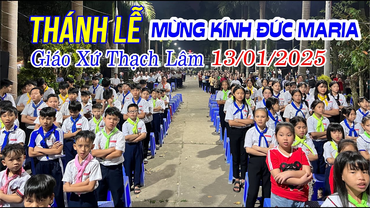 THÁNH LỄ MỪNG KÍNH ĐỨC MARIA - Linh Đài Đức Mẹ Giáo Xứ Thạch Lâm 13/01/2025