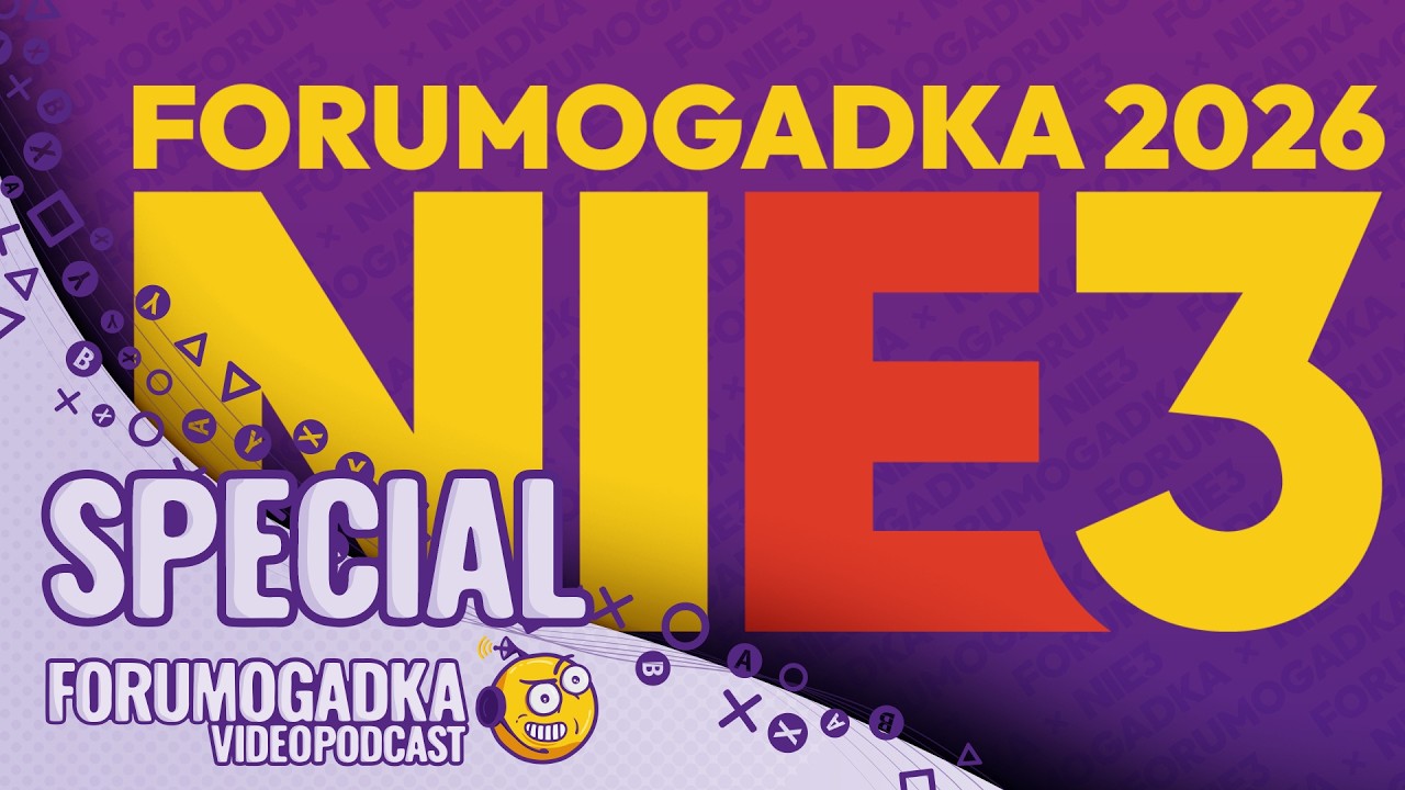 Forumogadka Video SPECIAL E3 2026 - Ta w całości poświęcona targom NIE3 2026