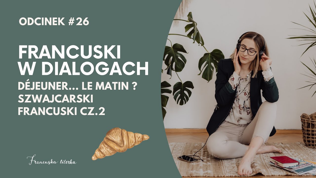 Odcinek #26 - Déjeuner… le matin ? 😳 Szwajcarski francuski cz.2 | FRANCUSKI W DIALOGACH