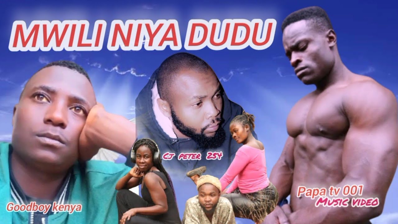 MWILI NI YA DUDU by CJ PETER 254 FT GOODBOY KENYA ( MUSIC VIDEO)
