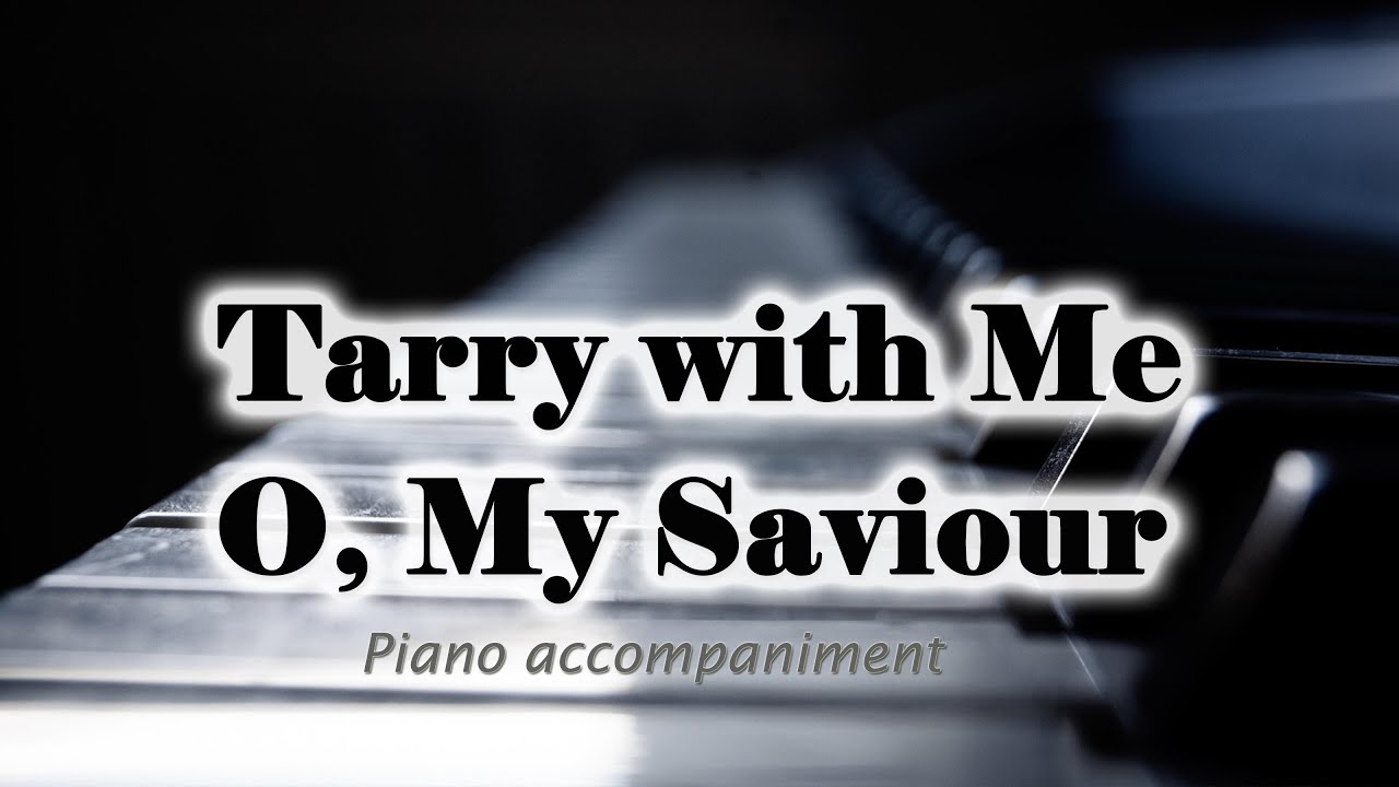 Tarry with Me O My Savior | Piano Accompaniment for Congregational Singing | Worship Music