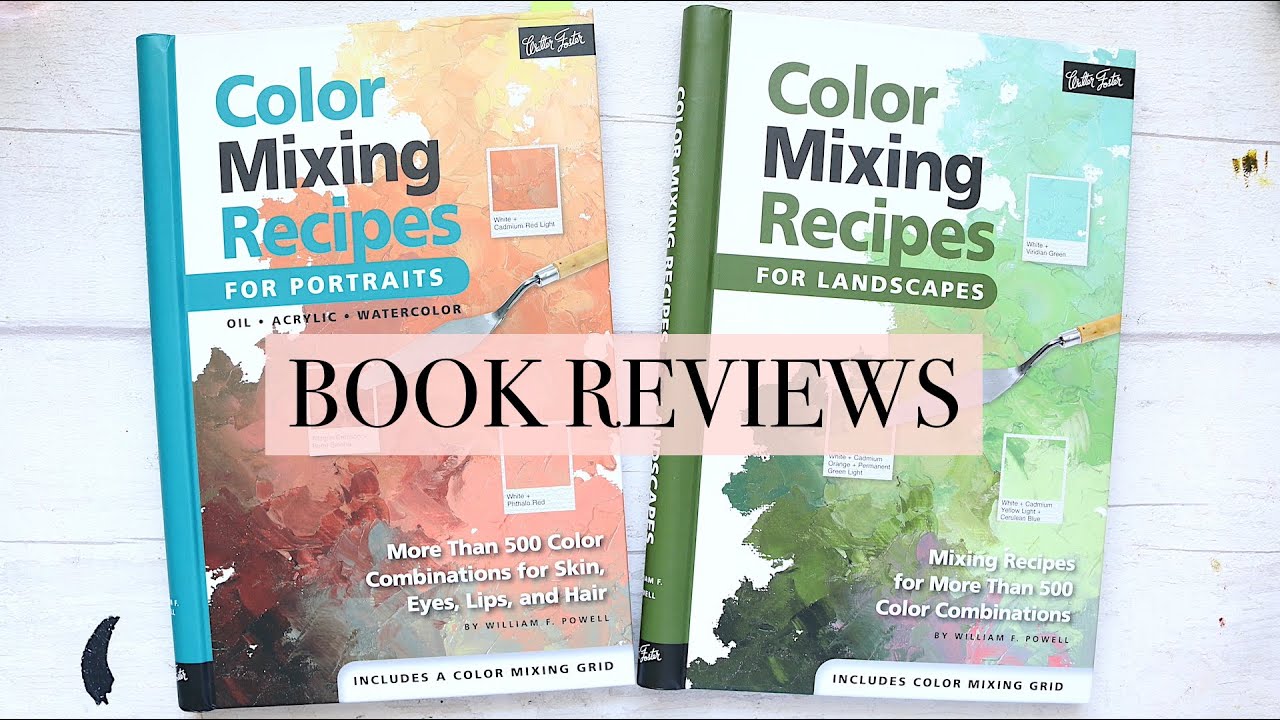 Colour Mixing Recipes: For Portraits + For Landscapes by William Powell | Book Review