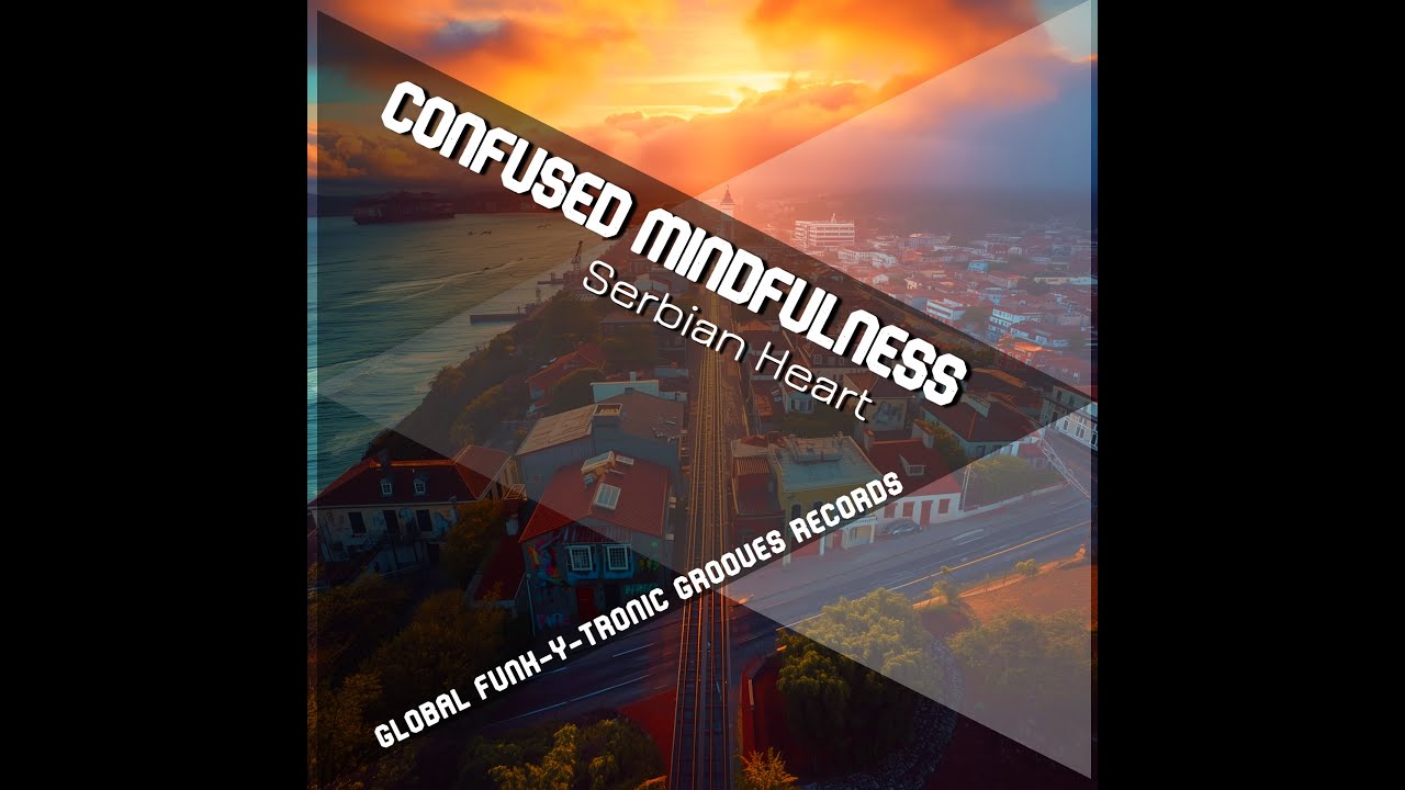 Confused Mindfulness - Serbian Heart 