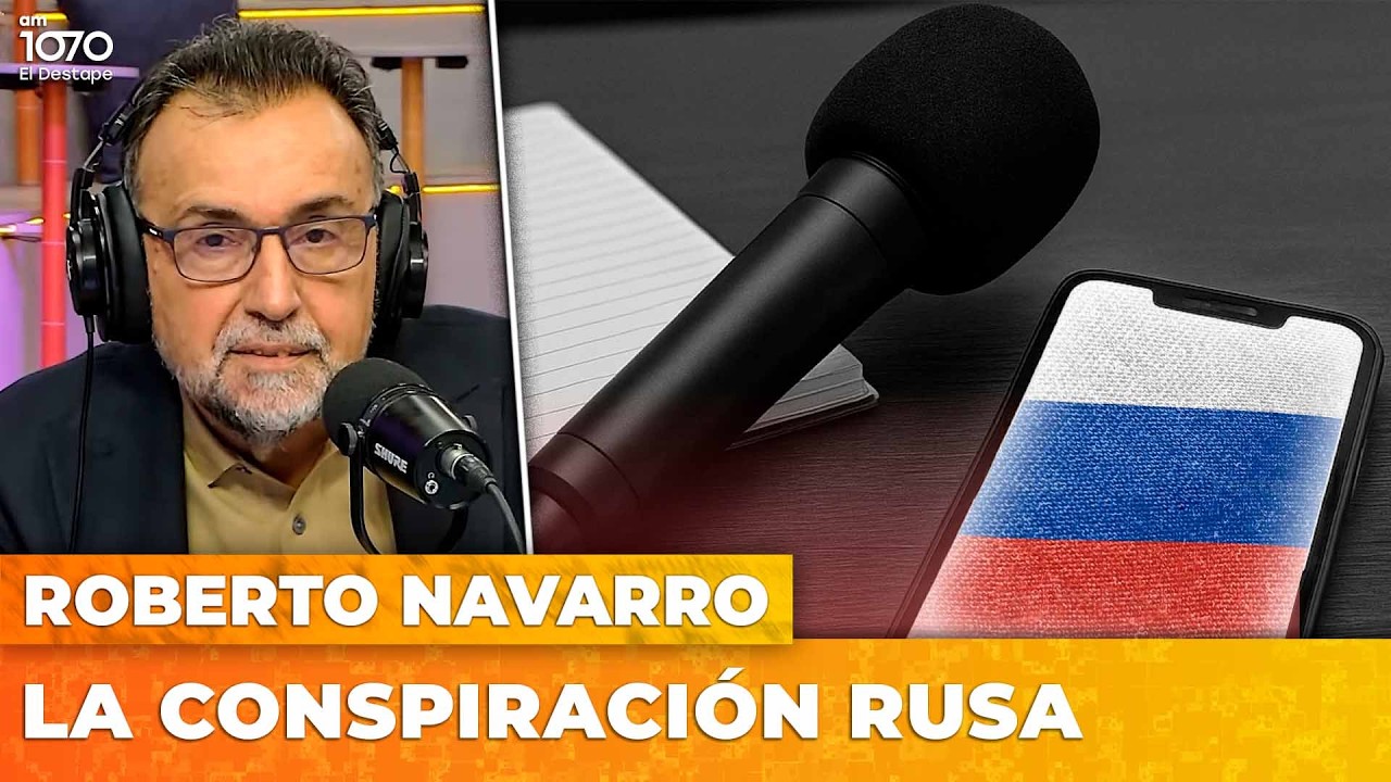LA CONSPIRACI&Oacute;N RUSA | El editorial de Roberto Navarro