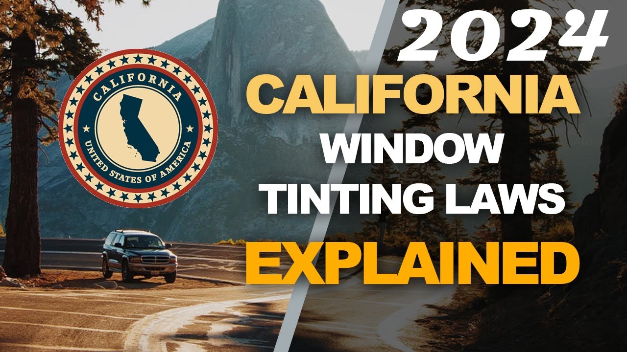 2024 California Window Tint Laws Explained - Know your Legal Limit