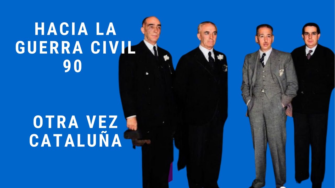 HACIA LA GUERRA CIVIL 90. OTRA VEZ CATALUÑA.