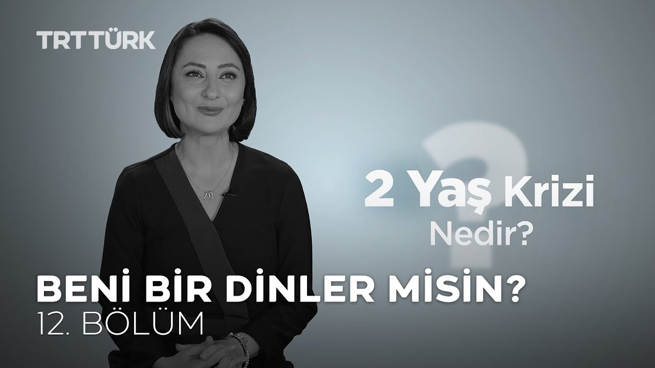 2 Yaş Krizi Nedir? | Özge Selçuk Bozkurt | Beni Bir Dinler Misin? - 12. Bölüm