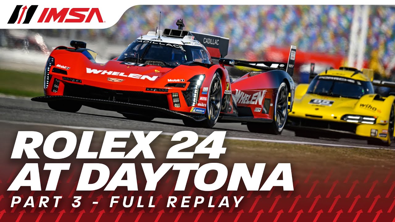 2026 IMSA Rolex 24 at Daytona | PART 3 | WeatherTech SportsCar Championship | Daytona Beach, FL