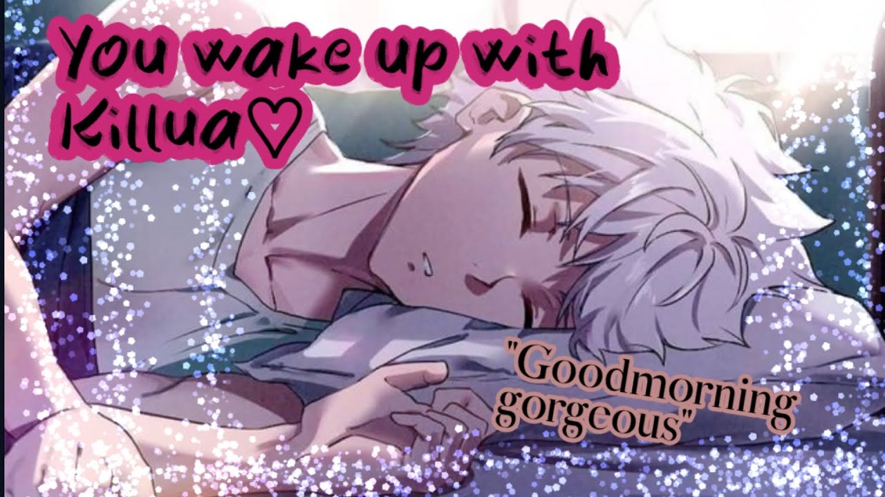 You wake up with Killua💕🛏[Killua×Listener]