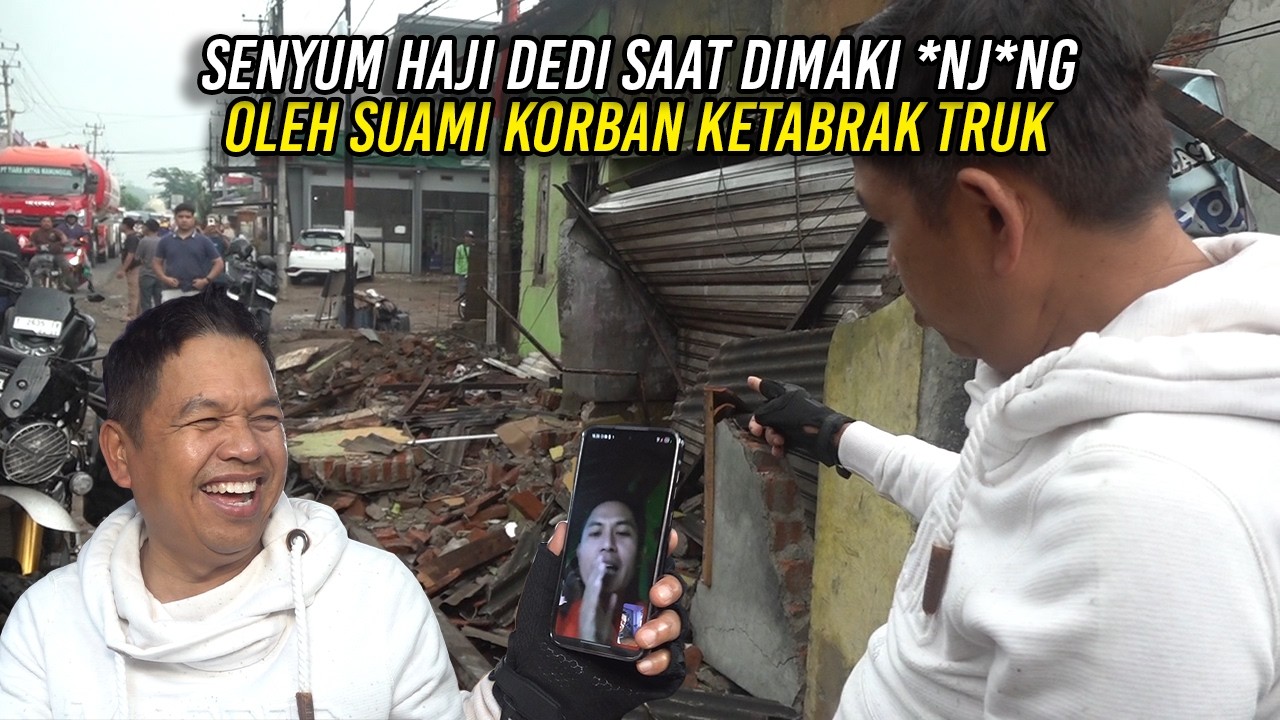 SENYUM HAJI DEDI SAAT DIMAKI *NJ*NG | OLEH SUAMI K0RB4N KET4BR4K TRUK