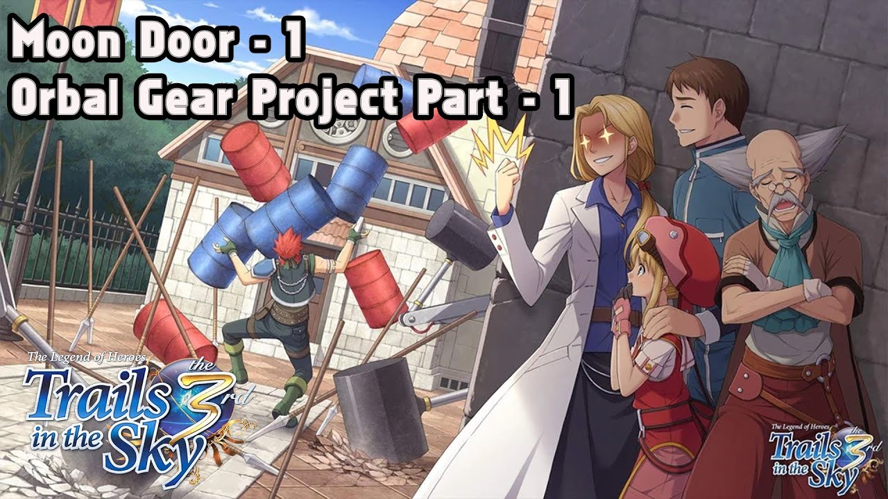 The Legend of Heroes: Trails in the Sky 3rd | Moon Door 1 - Orbal Gear Project Part 1