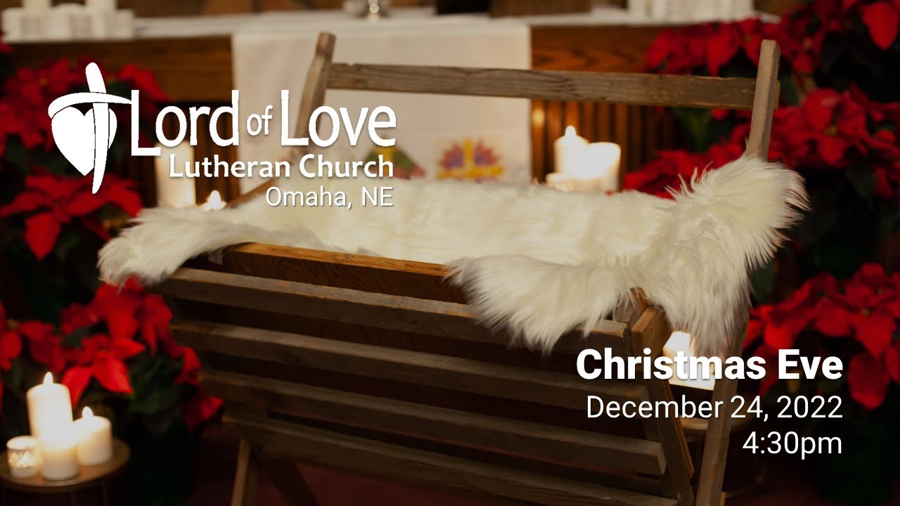Christmas Eve | 4:30pm | December 24, 2022 | Lord of Love Lutheran (ELCA) Church | Omaha, NE