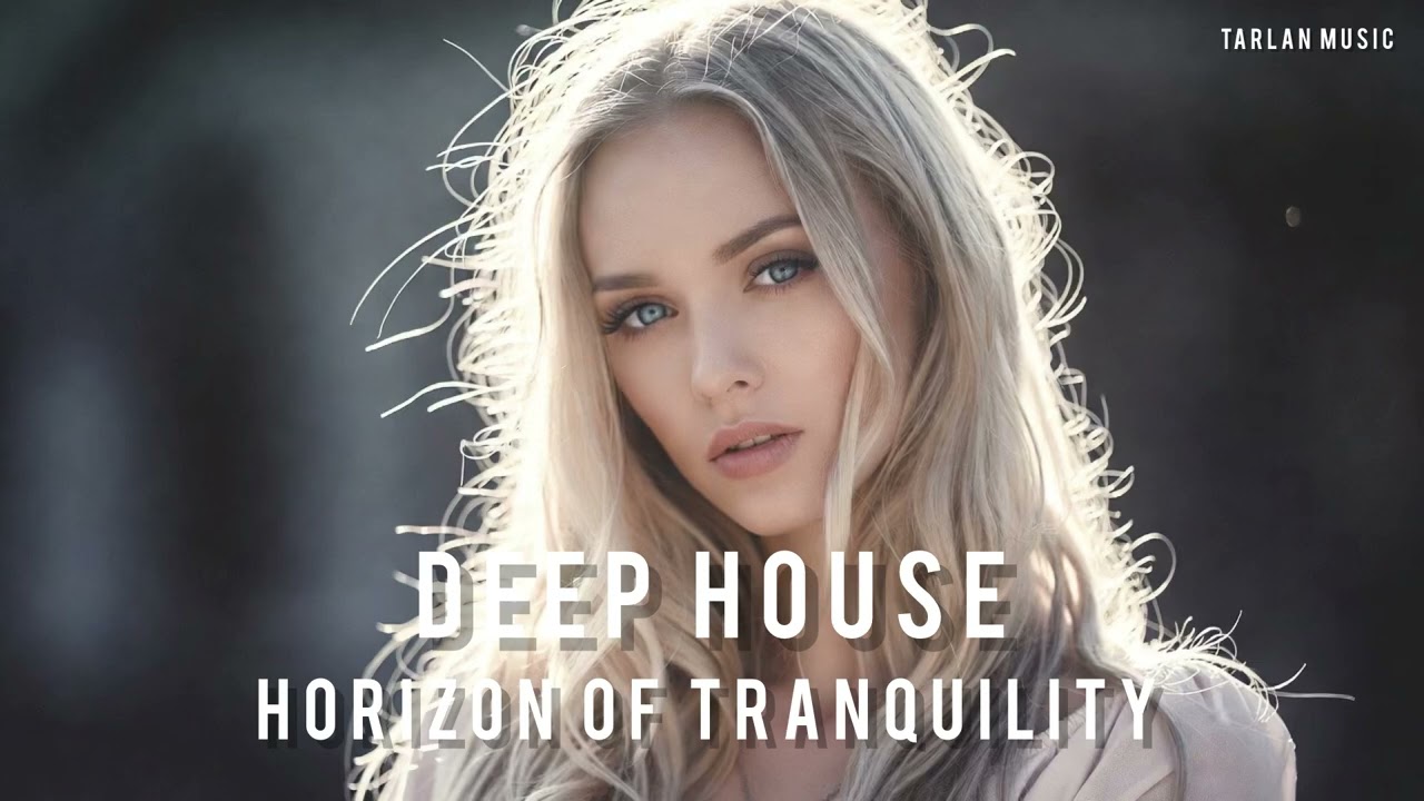 Deep House - Horizon of Tranquility | Tarlan Music 