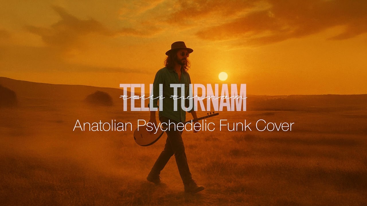 Telli Turnam – Anatolian Psychedelic Soul Cover Texas Sun Vibe