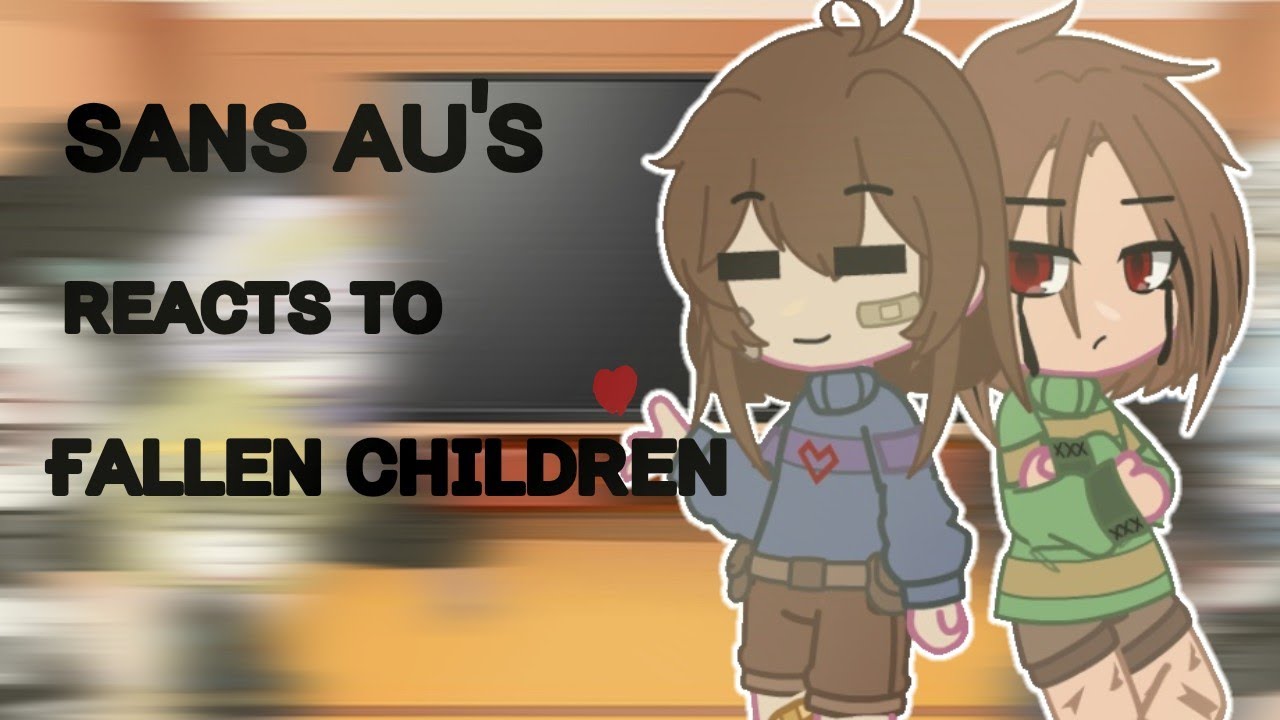 Sans AU's reacts to fallen children||Gacha club||Undertale AU||Part 1