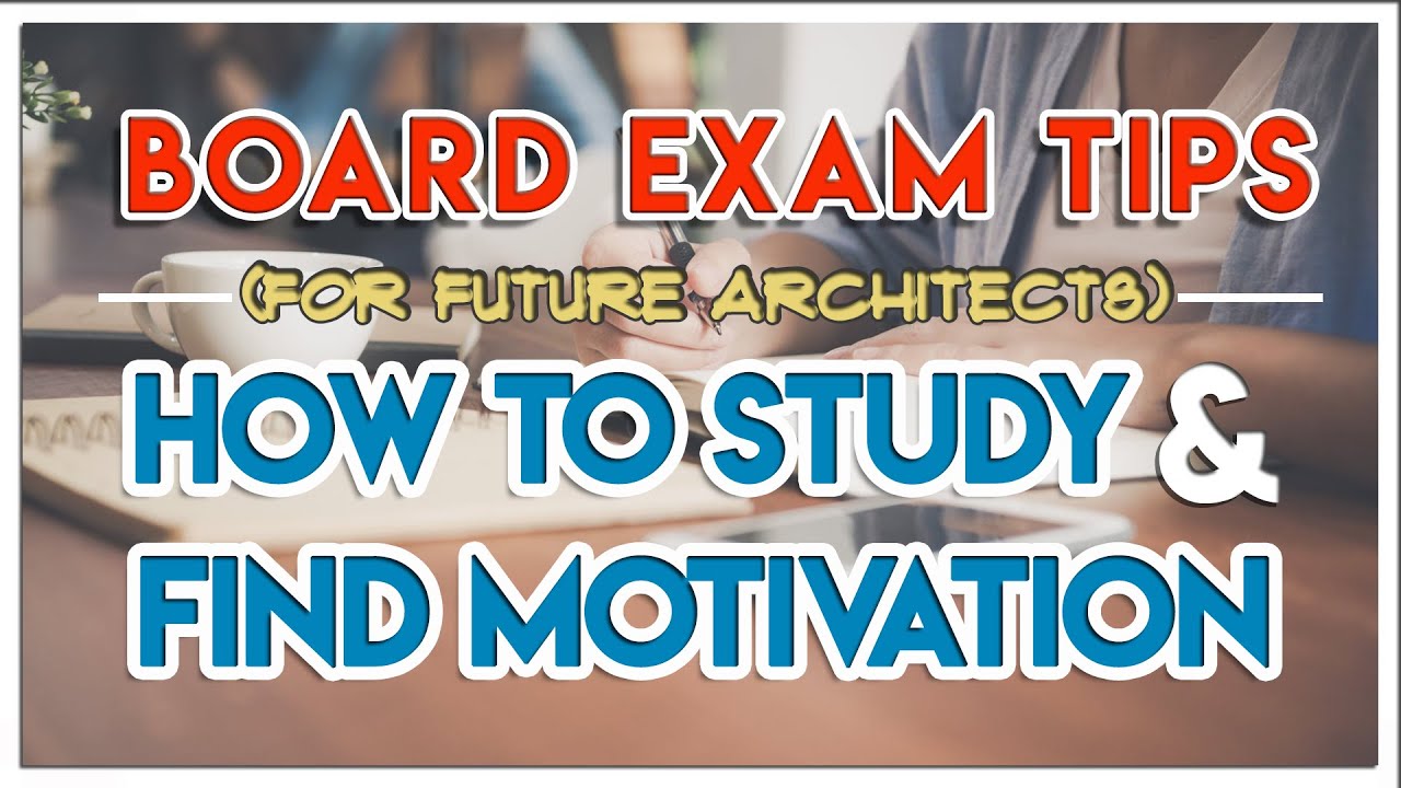 FOR FUTURE ARCHITECTS - TIPS ON FINDING MOTIVATION TO STUDY FOR YOUR BOARD EXAM