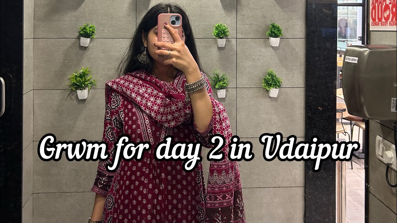 Grwm for day 2 in UDAIPUR 