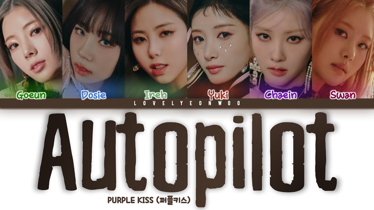 PURPLE KISS (퍼플키스) &ndash; Autopilot Lyrics (Color Coded Han/Rom/Eng)
