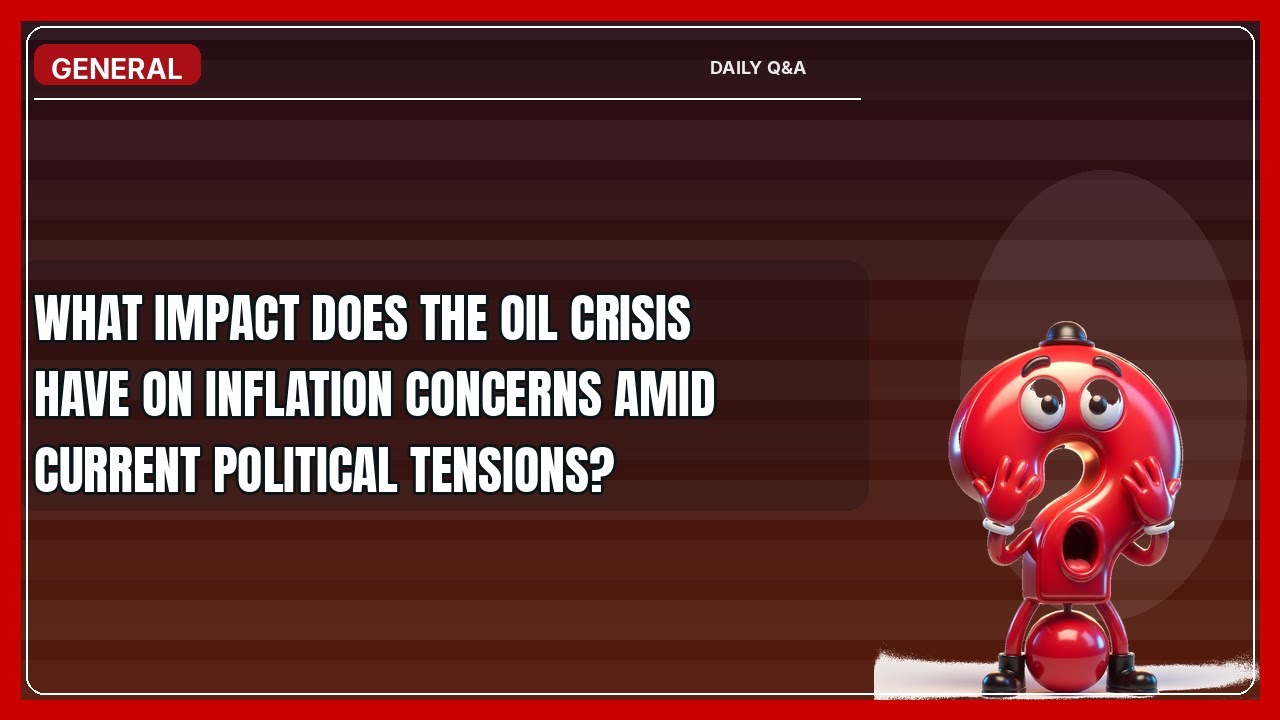 How Does Your Oil Crisis Impact Inflation Amid Political Tensions?